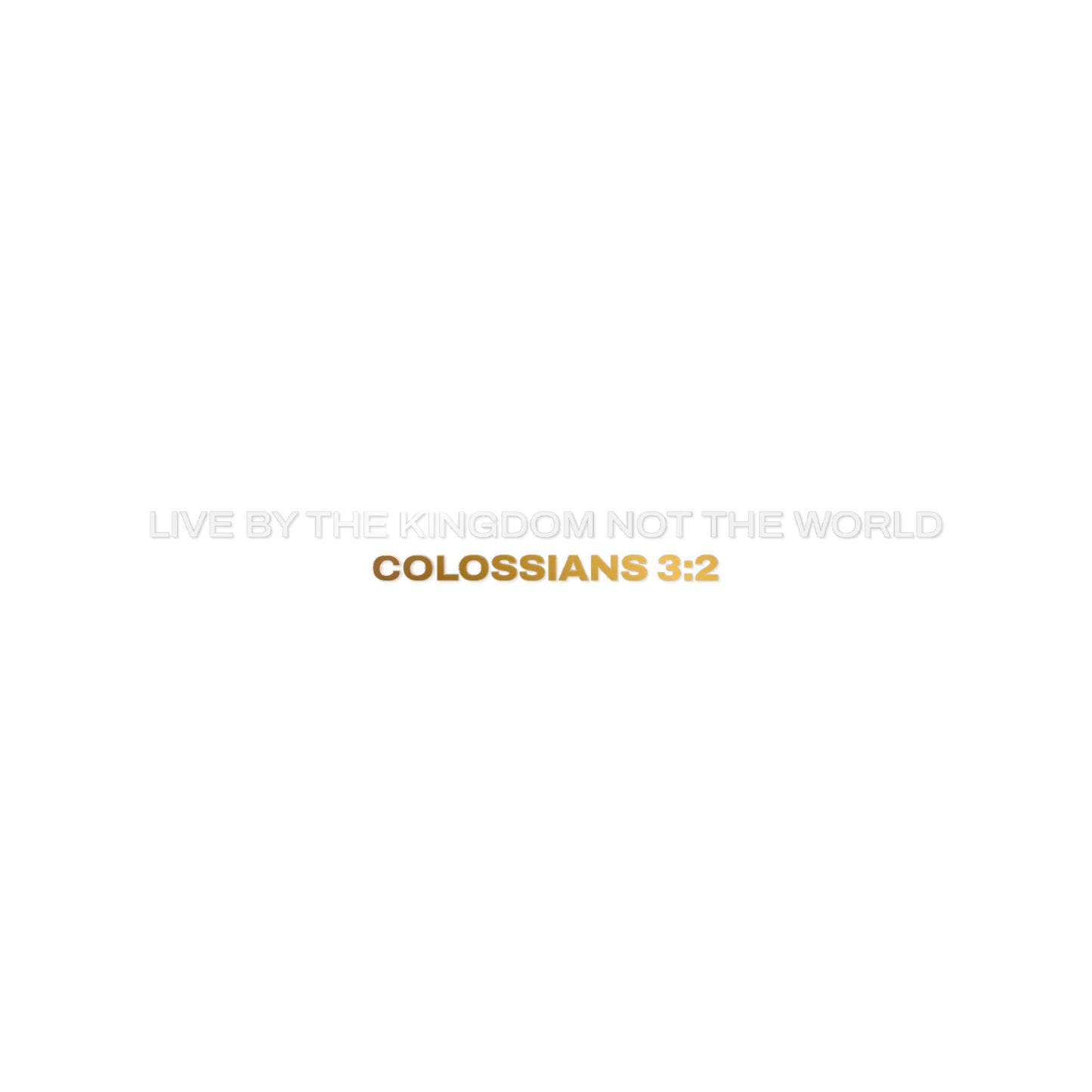 "Live By the Kingdom Not the World Colossians 3:2" Unisex Inspirational Die-Cut Stickers - The Shield of Light