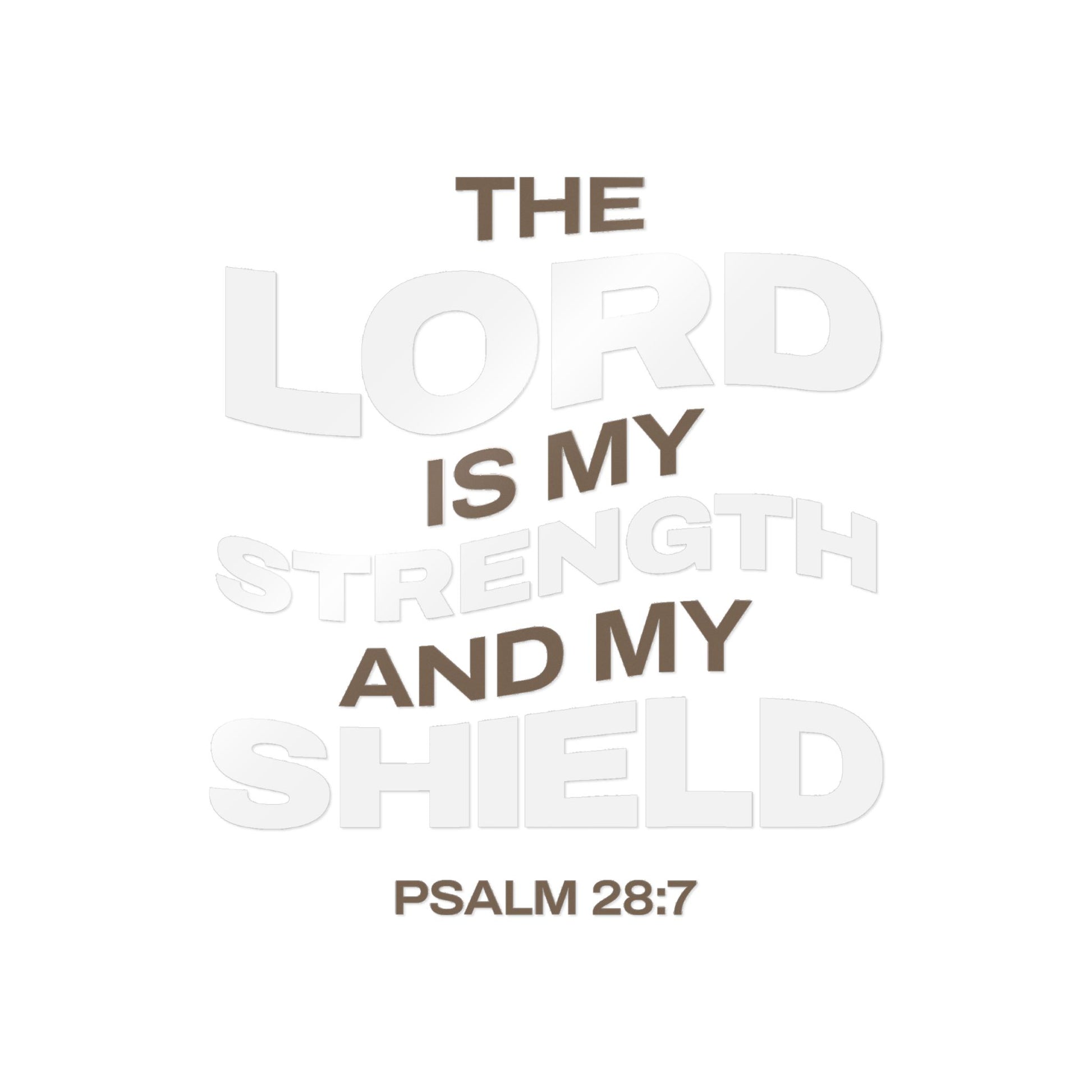 "The Lord Is My Strength and My Shield Psalm 28:7" Unisex Inspirational Die-Cut Stickers - The Shield of Light