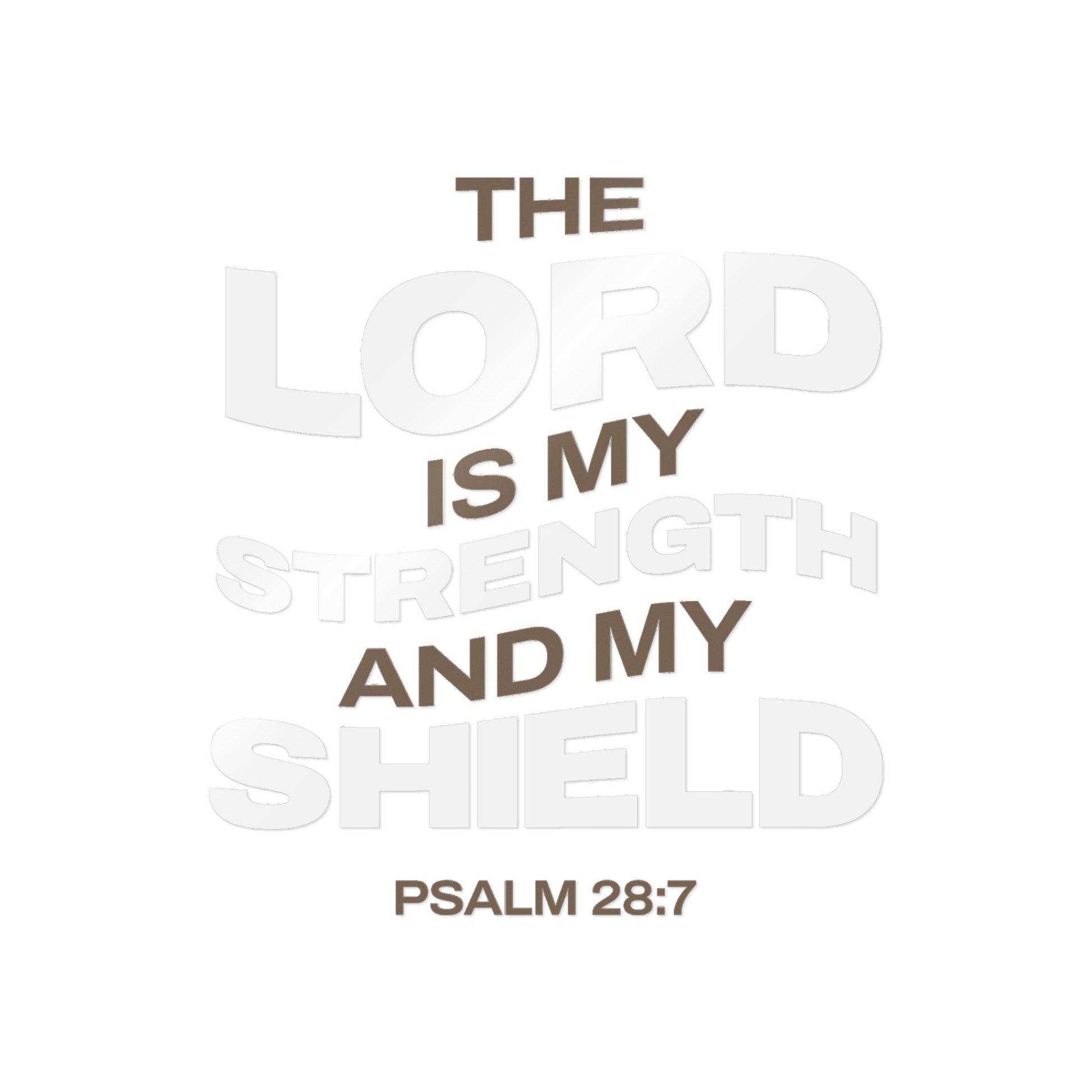 "The Lord Is My Strength and My Shield Psalm 28:7" Unisex Inspirational Die-Cut Stickers - The Shield of Light