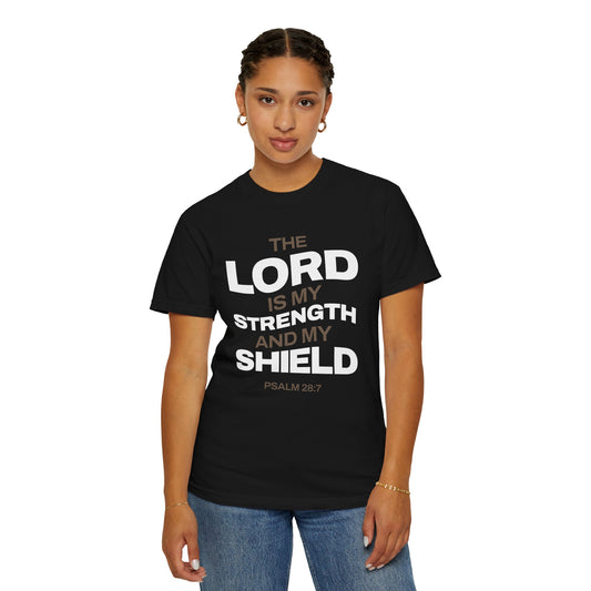 "The Lord Is My Strength and My Shield Psalm 28:7" Unisex Garment-Dyed T-Shirt - The Shield of Light