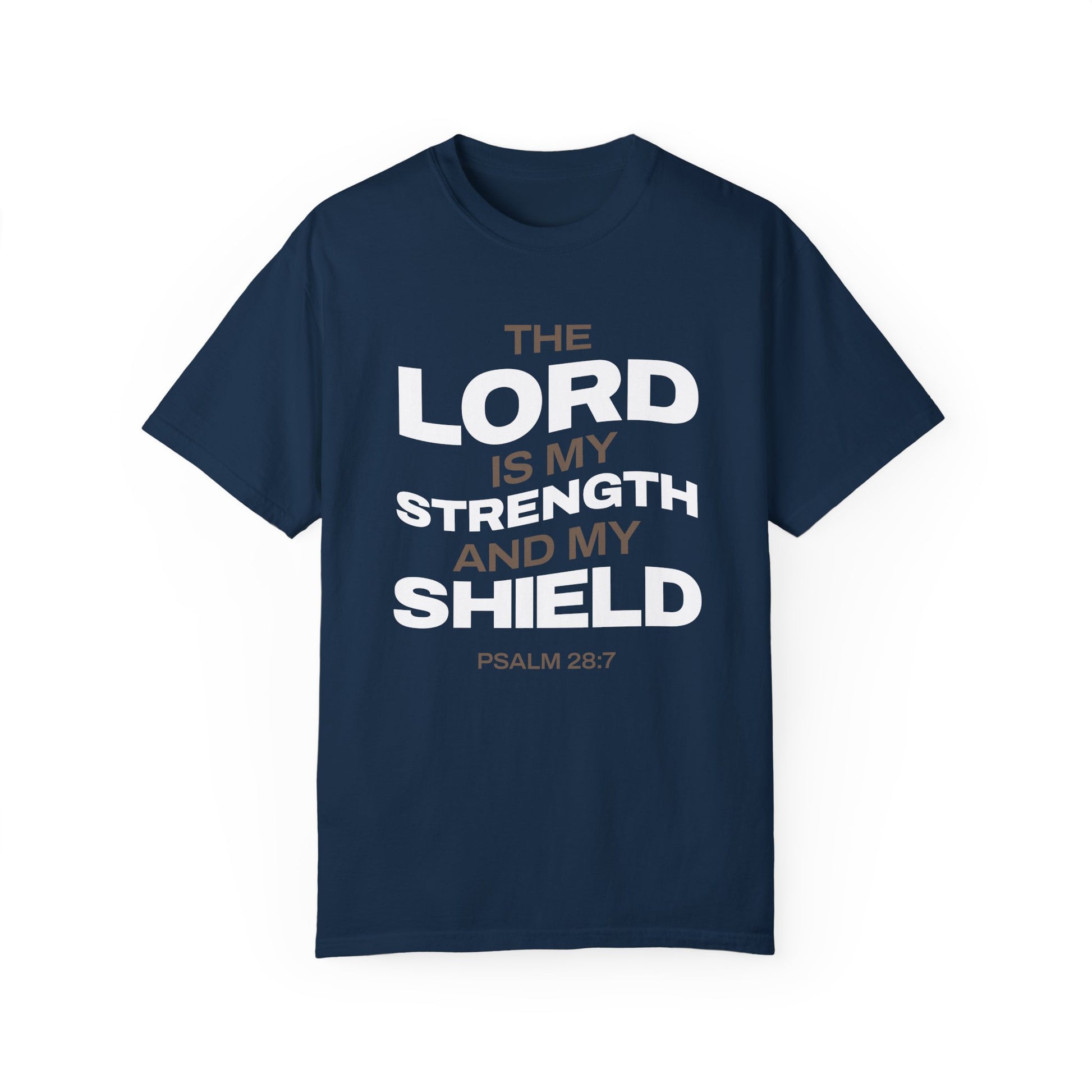 "The Lord Is My Strength and My Shield Psalm 28:7" Unisex Garment-Dyed T-Shirt - The Shield of Light