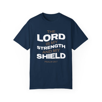 "The Lord Is My Strength and My Shield Psalm 28:7" Unisex Garment-Dyed T-Shirt - The Shield of Light