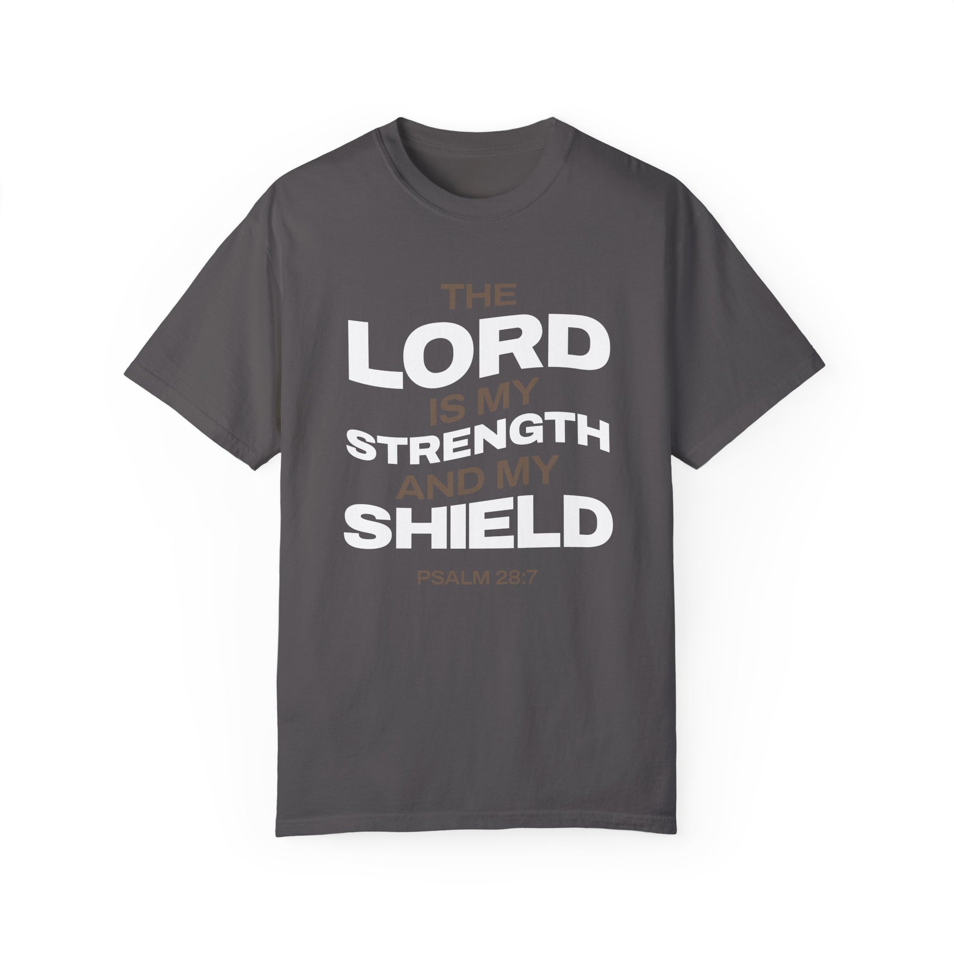 "The Lord Is My Strength and My Shield Psalm 28:7" Unisex Garment-Dyed T-Shirt - The Shield of Light