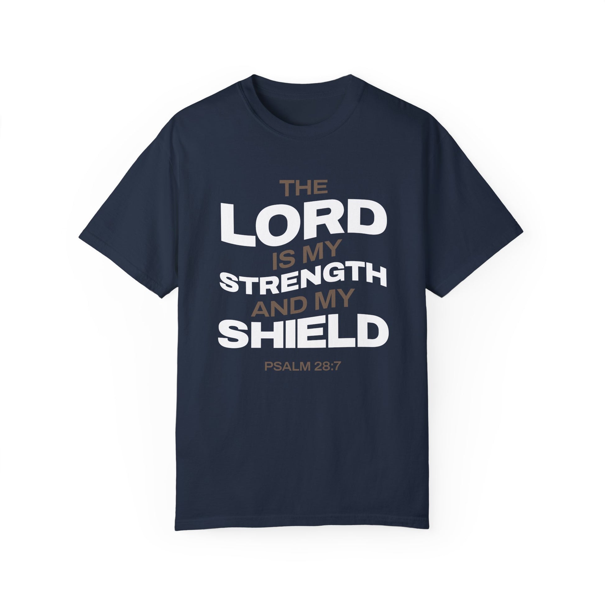 "The Lord Is My Strength and My Shield Psalm 28:7" Unisex Garment-Dyed T-Shirt - The Shield of Light