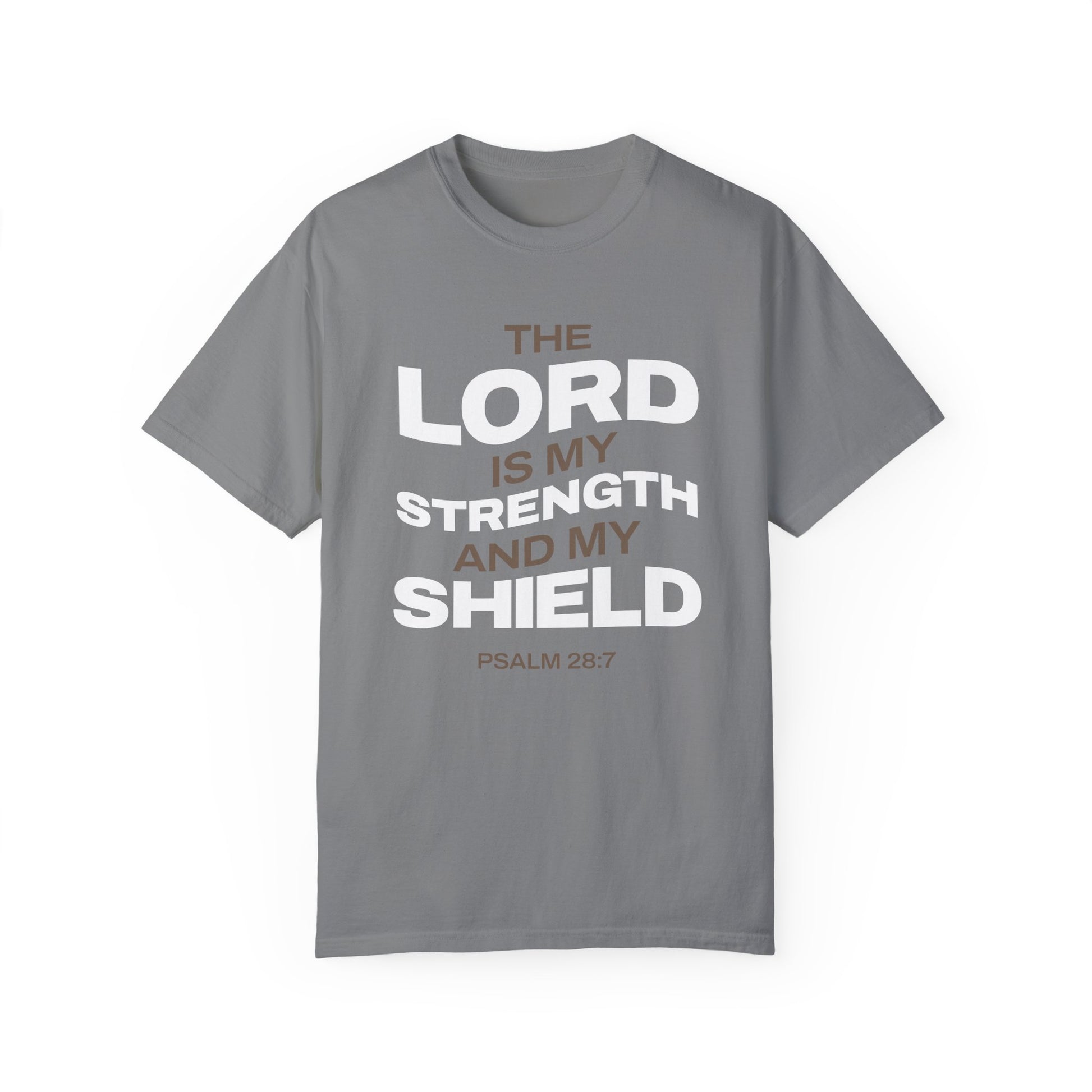 "The Lord Is My Strength and My Shield Psalm 28:7" Unisex Garment-Dyed T-Shirt - The Shield of Light