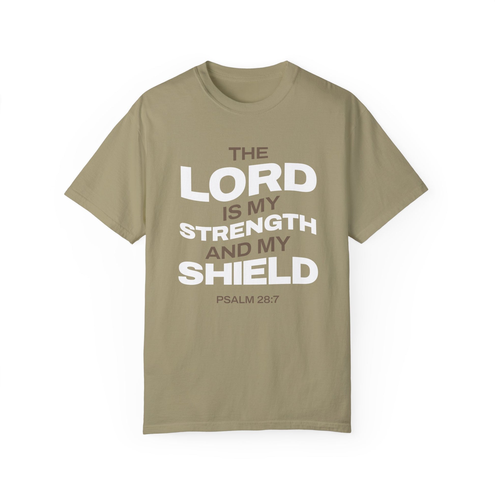 "The Lord Is My Strength and My Shield Psalm 28:7" Unisex Garment-Dyed T-Shirt - The Shield of Light