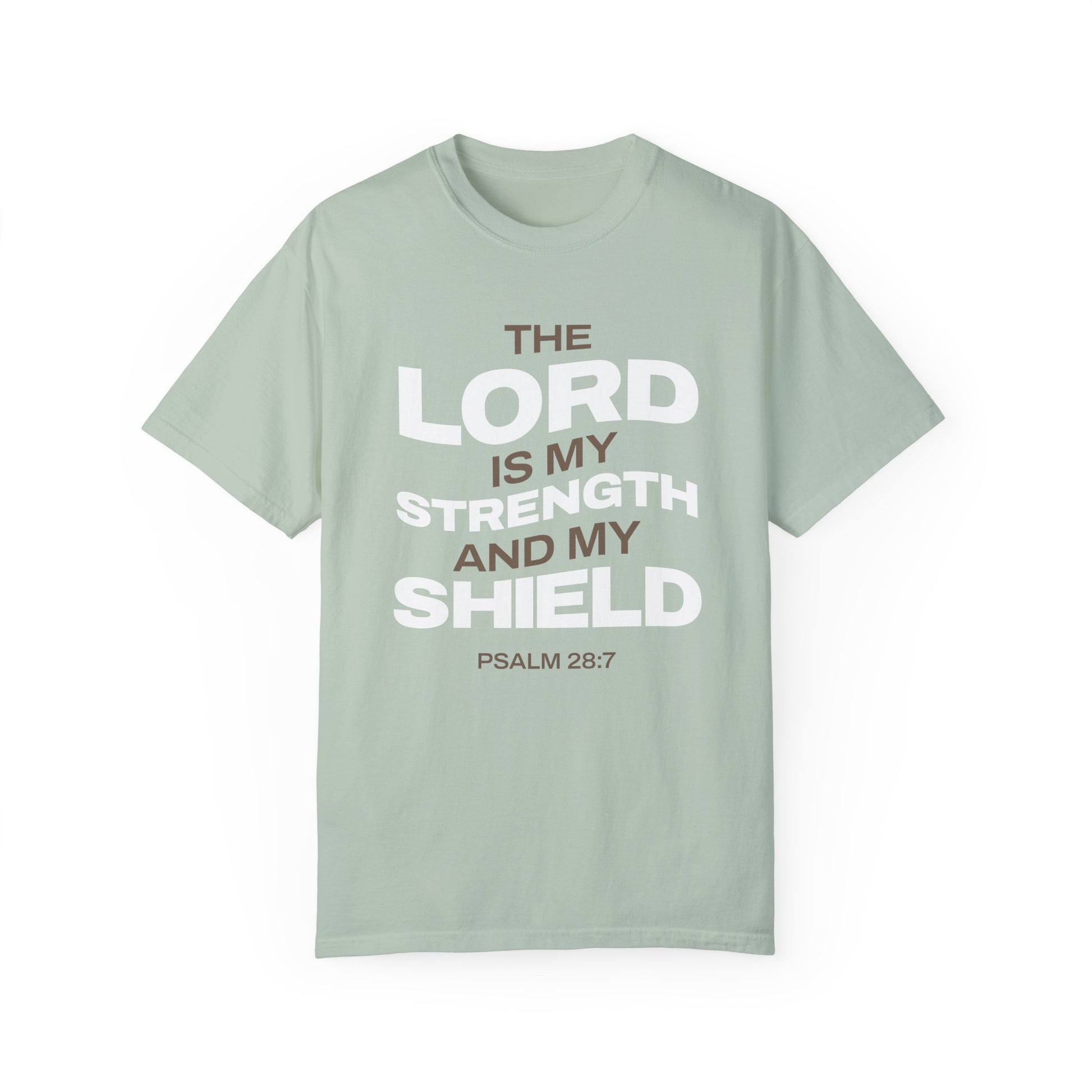 "The Lord Is My Strength and My Shield Psalm 28:7" Unisex Garment-Dyed T-Shirt - The Shield of Light
