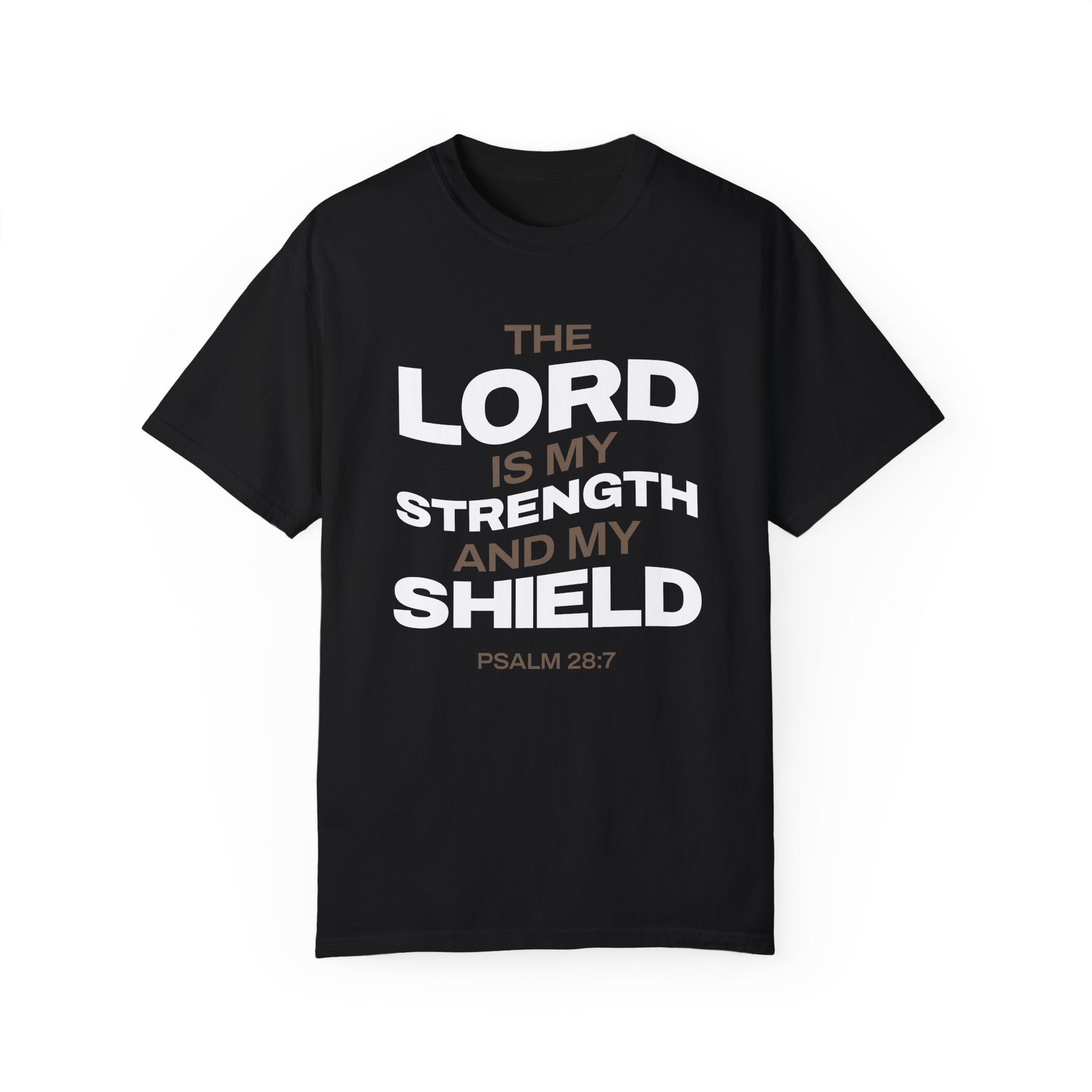 "The Lord Is My Strength and My Shield Psalm 28:7" Unisex Garment-Dyed T-Shirt - The Shield of Light