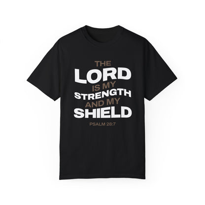 "The Lord Is My Strength and My Shield Psalm 28:7" Unisex Garment-Dyed T-Shirt - The Shield of Light