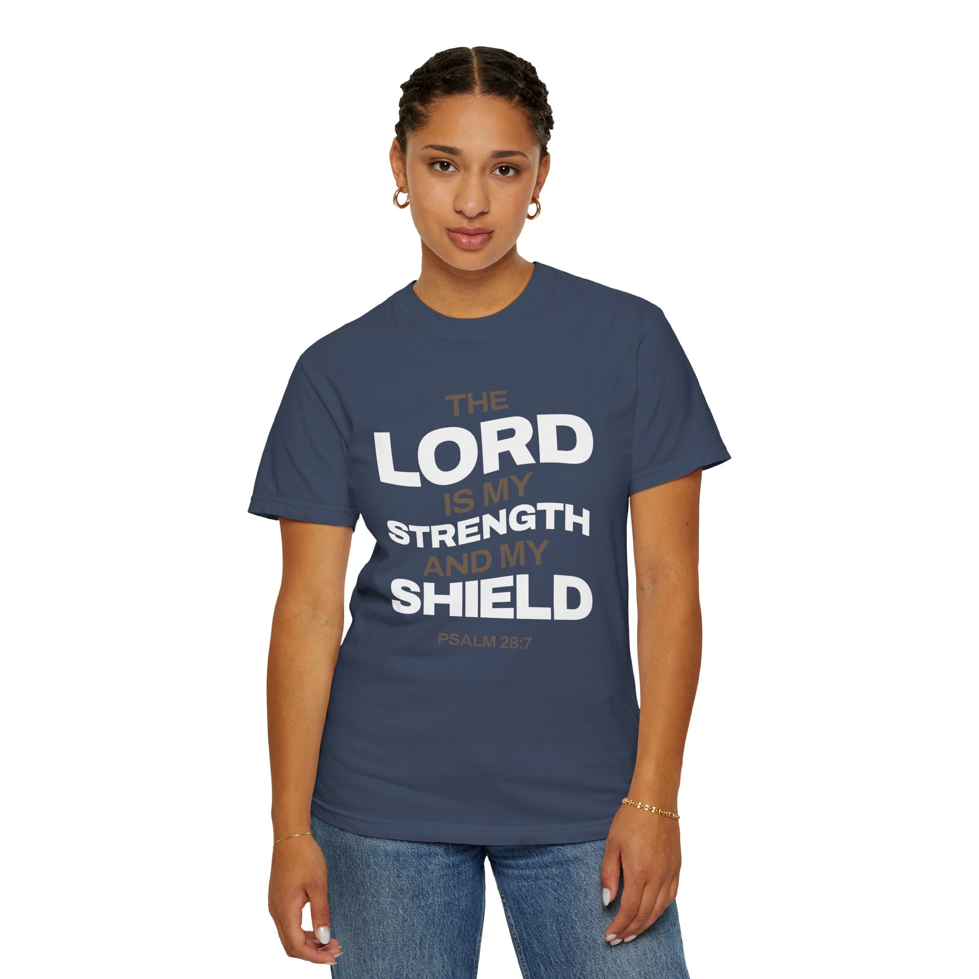 "The Lord Is My Strength and My Shield Psalm 28:7" Unisex Garment-Dyed T-Shirt - The Shield of Light