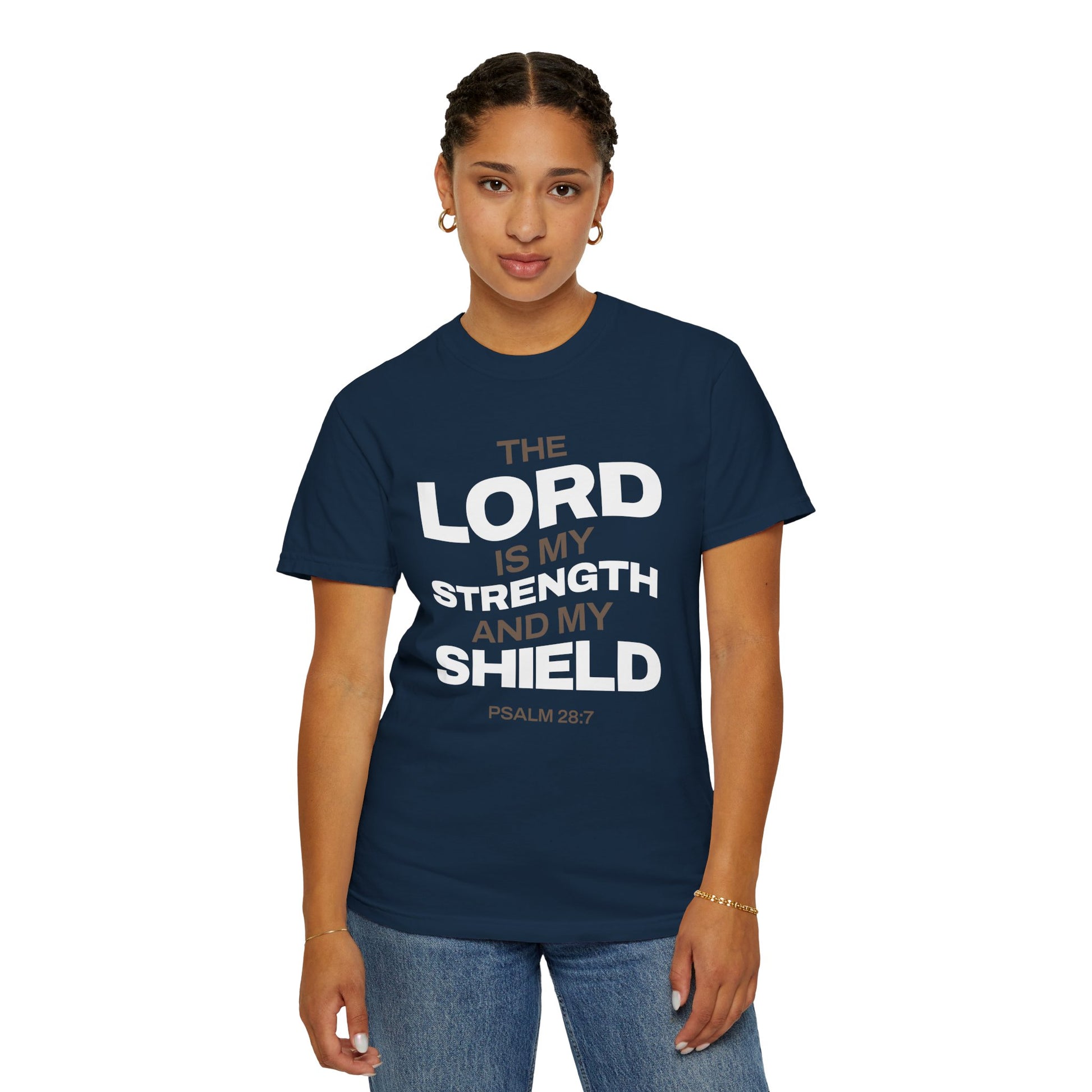 "The Lord Is My Strength and My Shield Psalm 28:7" Unisex Garment-Dyed T-Shirt - The Shield of Light