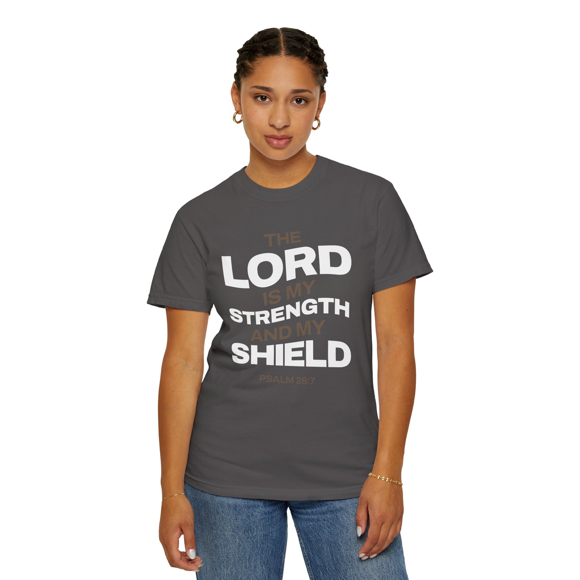 "The Lord Is My Strength and My Shield Psalm 28:7" Unisex Garment-Dyed T-Shirt - The Shield of Light