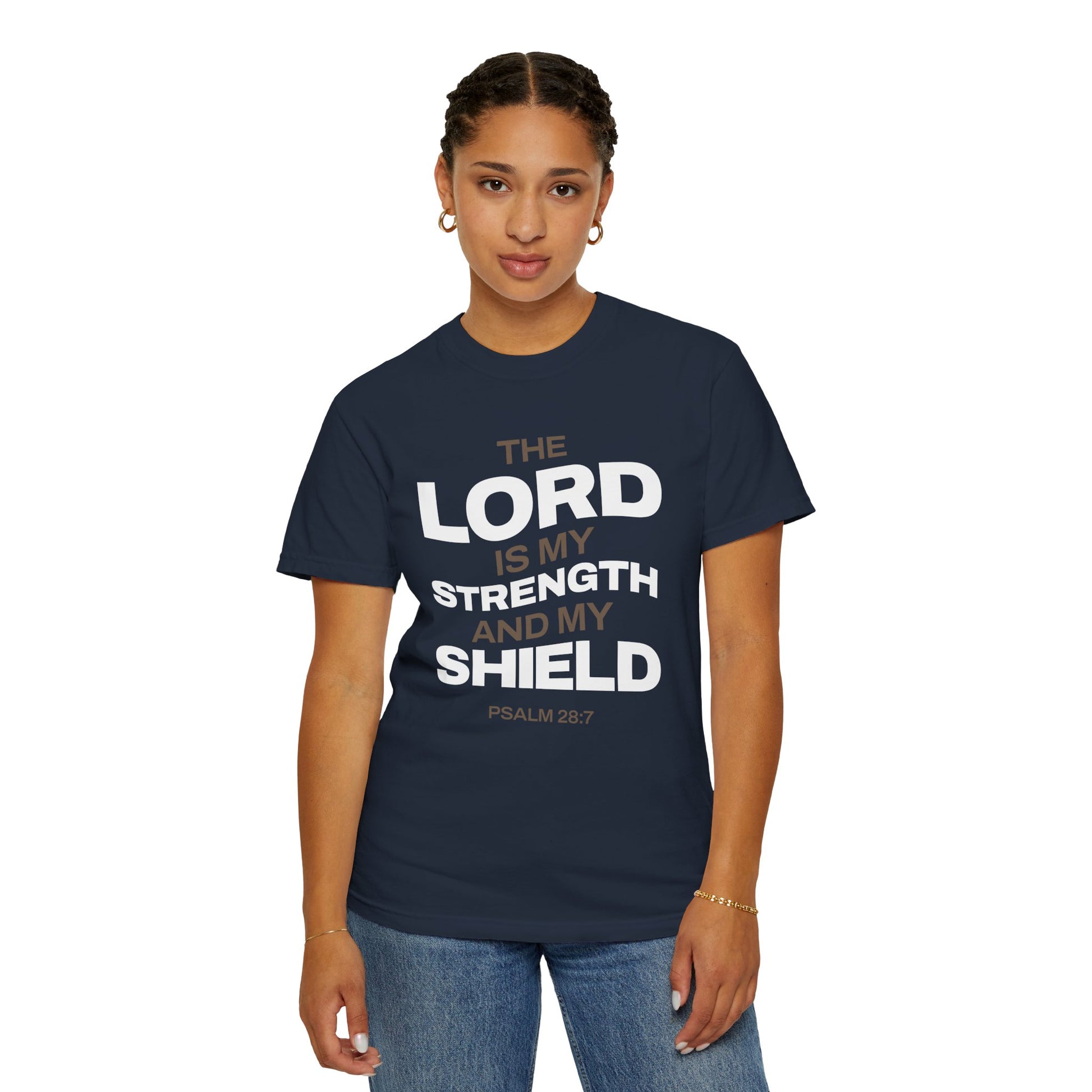 "The Lord Is My Strength and My Shield Psalm 28:7" Unisex Garment-Dyed T-Shirt - The Shield of Light