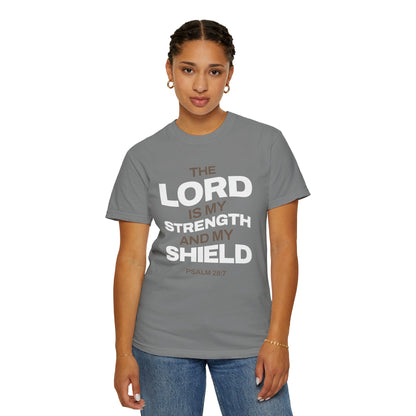 "The Lord Is My Strength and My Shield Psalm 28:7" Unisex Garment-Dyed T-Shirt - The Shield of Light