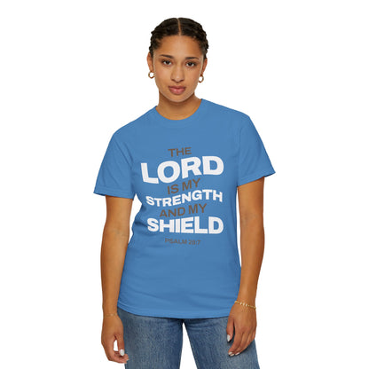 "The Lord Is My Strength and My Shield Psalm 28:7" Unisex Garment-Dyed T-Shirt - The Shield of Light