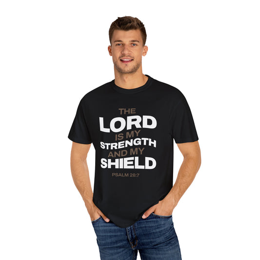 "The Lord Is My Strength and My Shield Psalm 28:7" Unisex Garment-Dyed T-Shirt - The Shield of Light