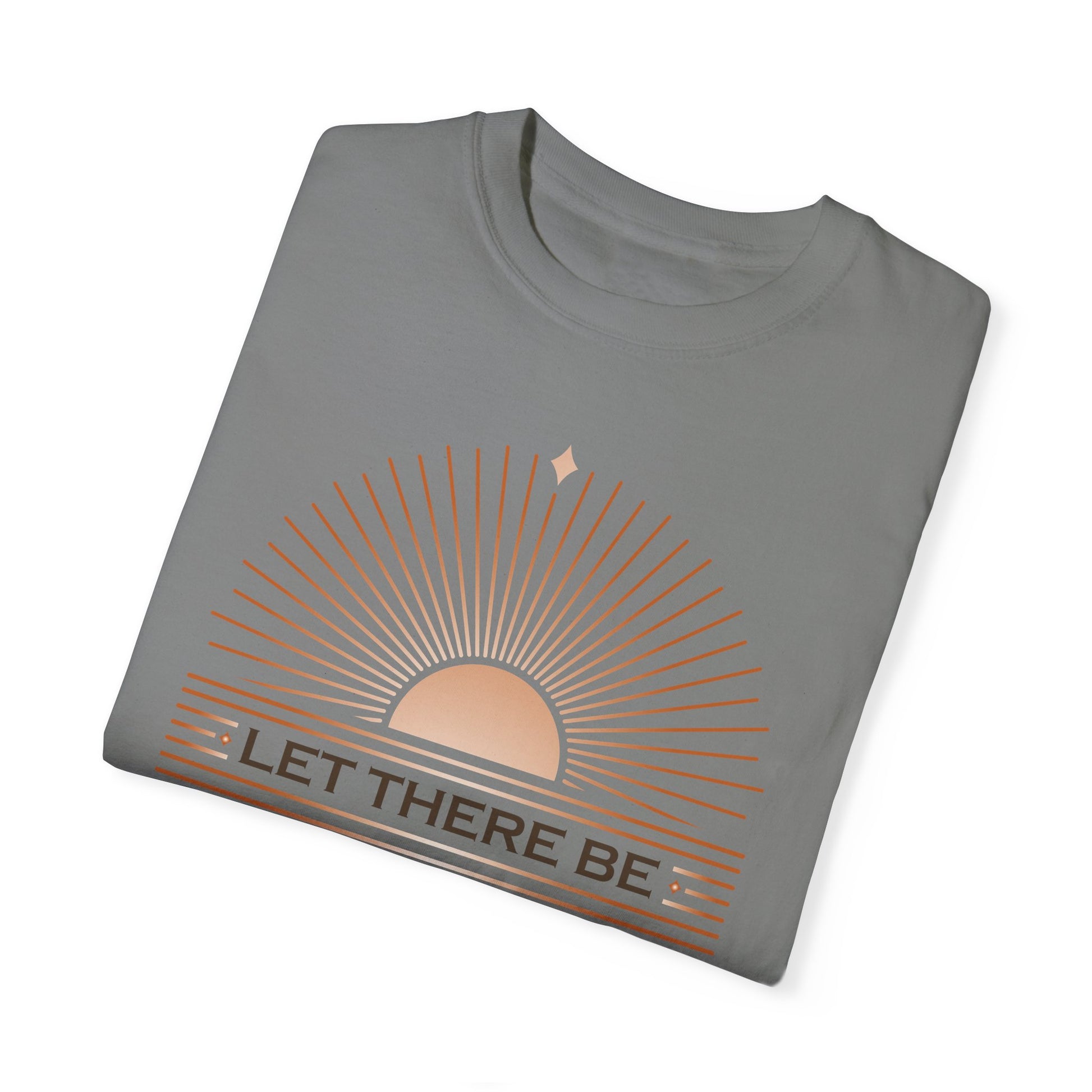 " Let There Be Light " Unisex Garment-Dyed T-Shirt - The Shield of Light