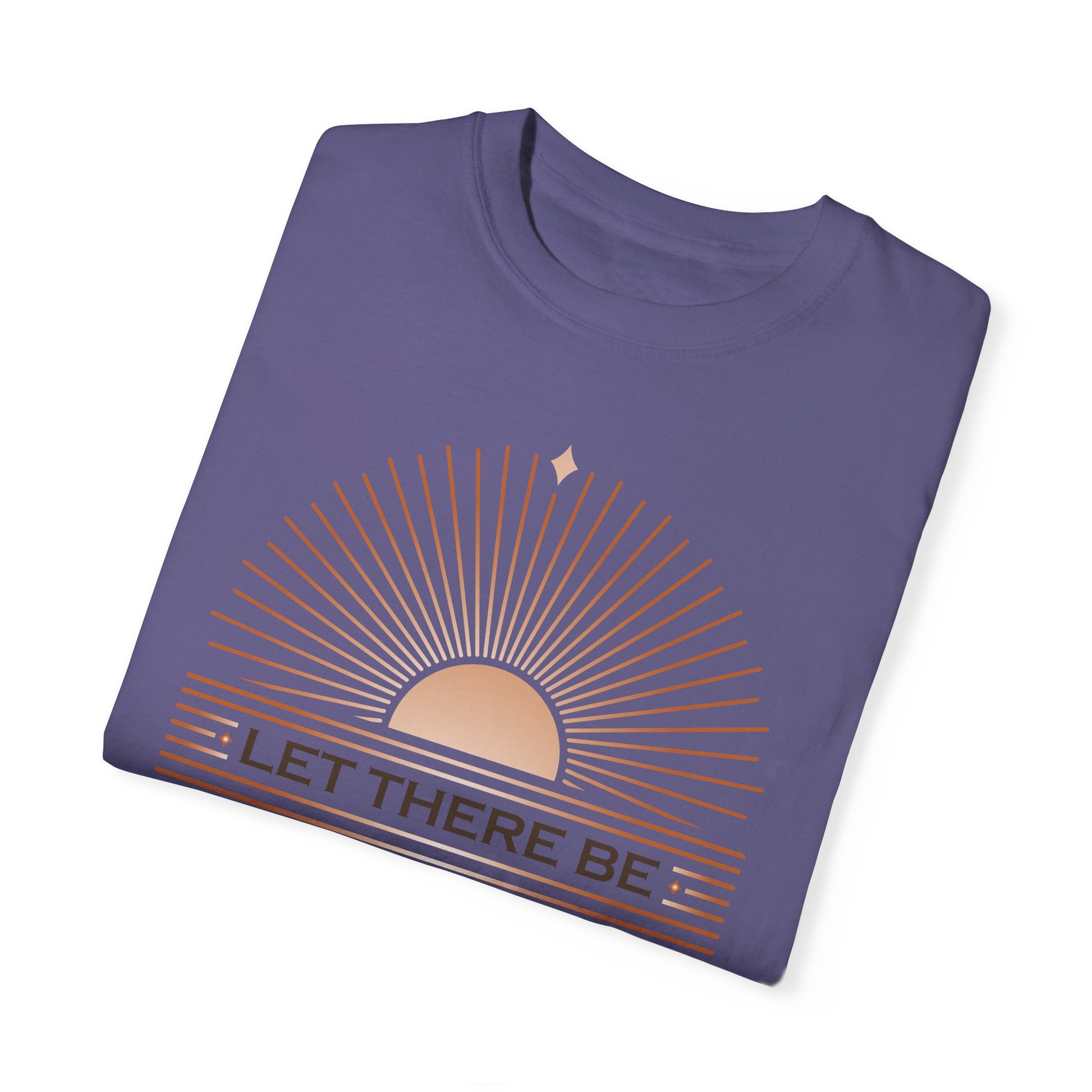 " Let There Be Light " Unisex Garment-Dyed T-Shirt - The Shield of Light