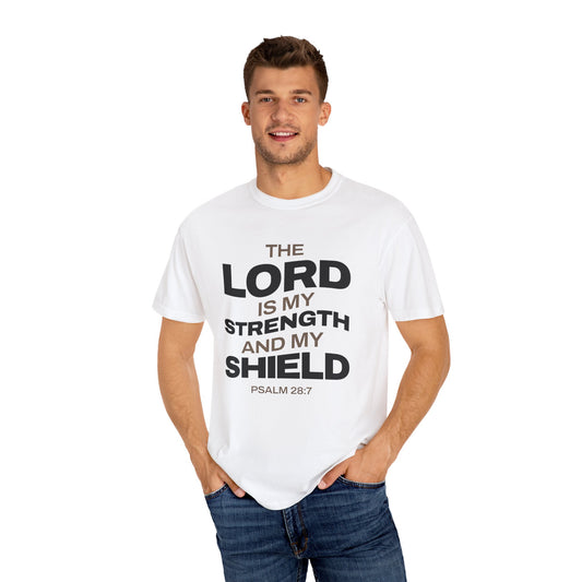 "The Lord Is My Strength and My Shield Psalm 28:7" Unisex Garment-Dyed T-Shirt - The Shield of Light