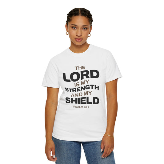"The Lord Is My Strength and My Shield Psalm 28:7" Unisex Garment-Dyed T-Shirt - The Shield of Light