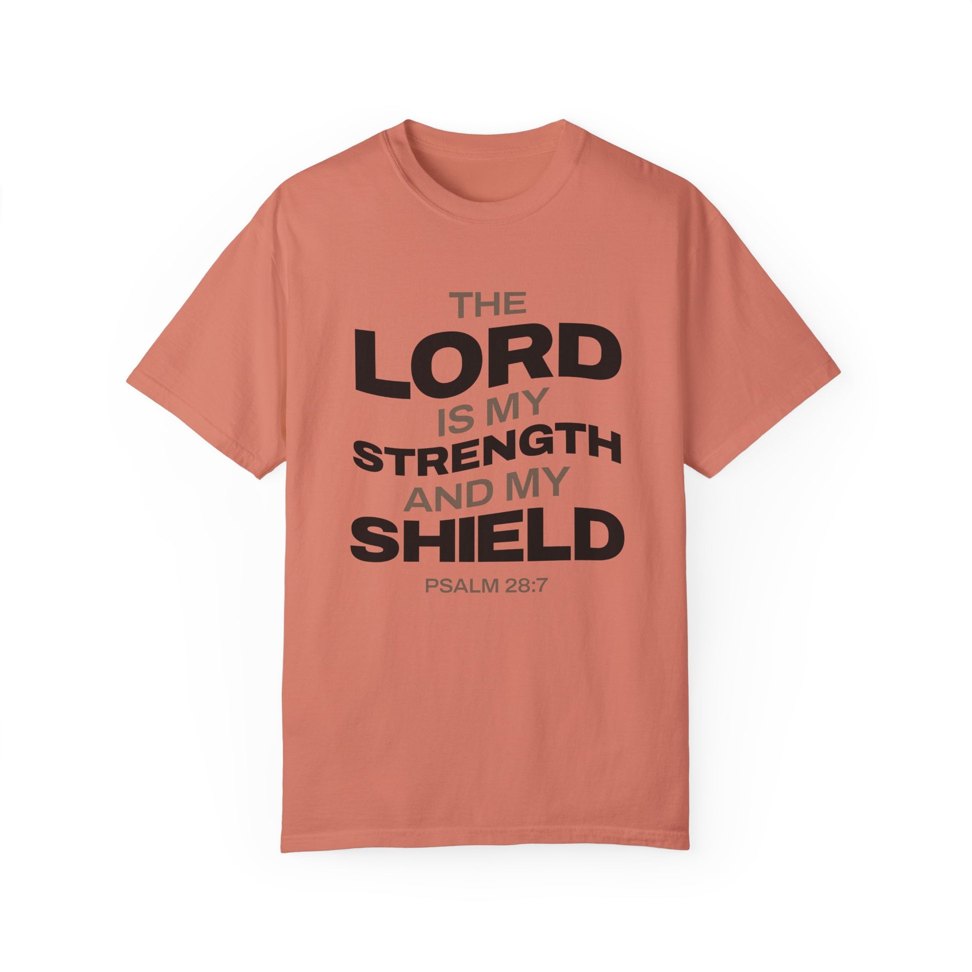 "The Lord Is My Strength and My Shield Psalm 28:7" Unisex Garment-Dyed T-Shirt - The Shield of Light