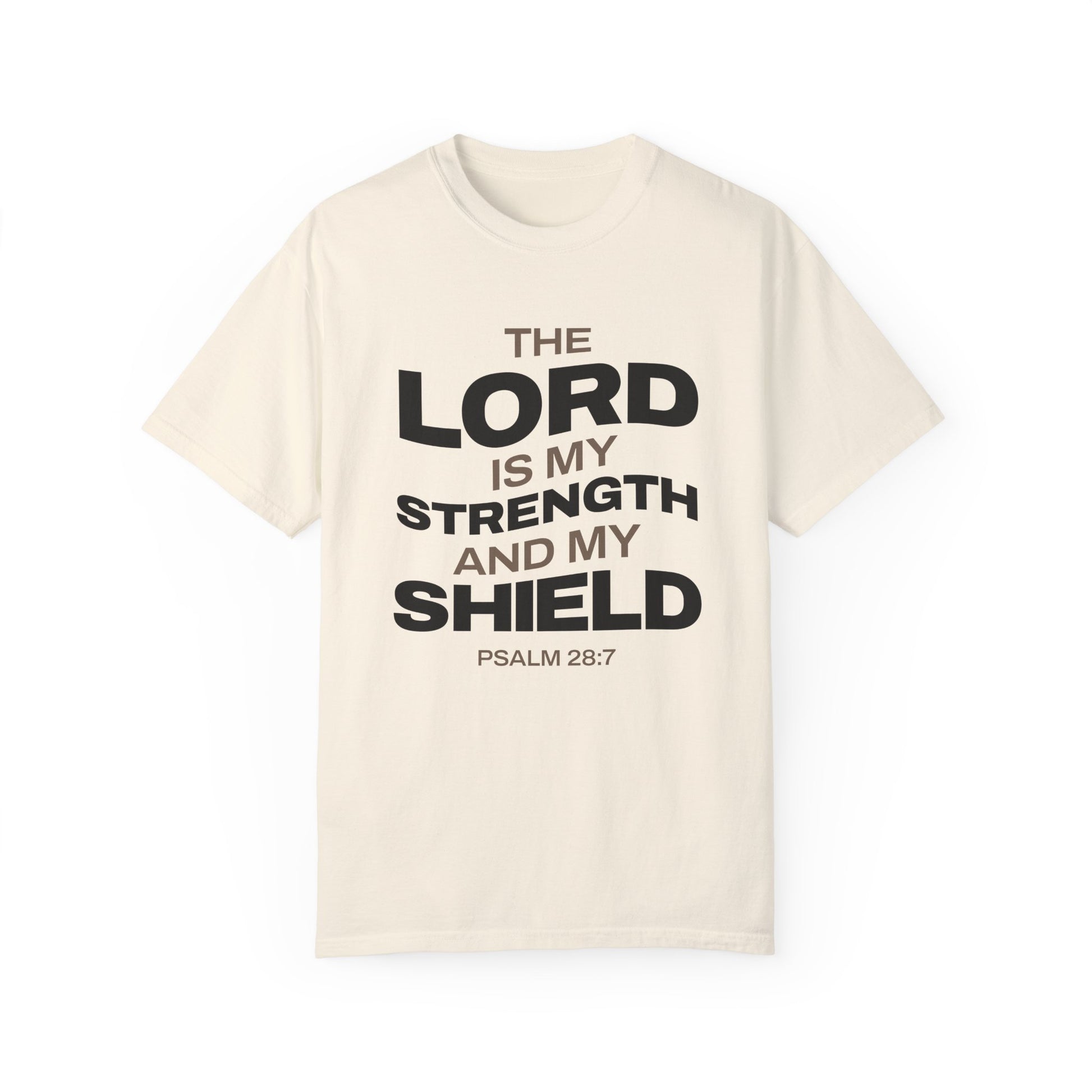 "The Lord Is My Strength and My Shield Psalm 28:7" Unisex Garment-Dyed T-Shirt - The Shield of Light