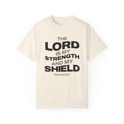 "The Lord Is My Strength and My Shield Psalm 28:7" Unisex Garment-Dyed T-Shirt - The Shield of Light