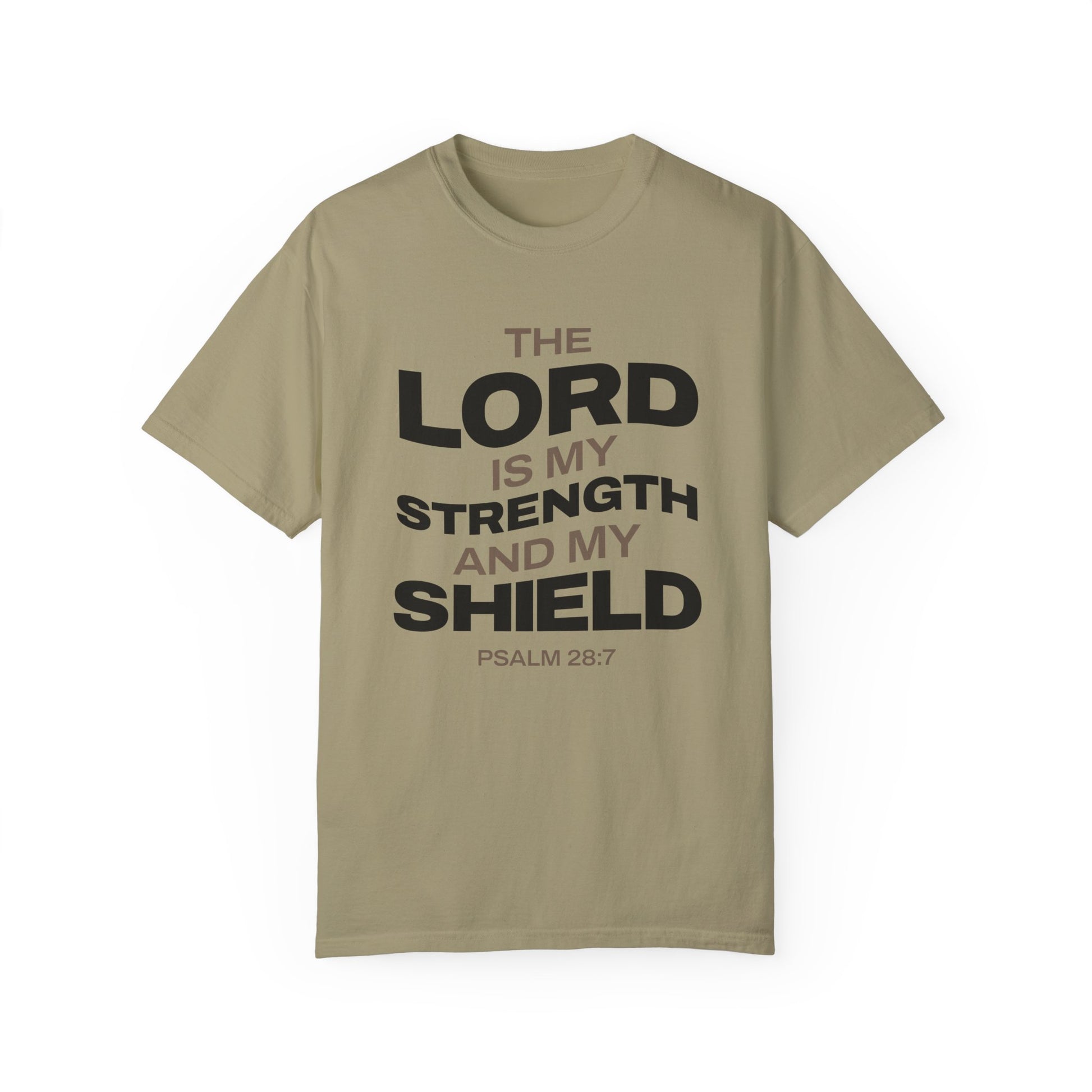 "The Lord Is My Strength and My Shield Psalm 28:7" Unisex Garment-Dyed T-Shirt - The Shield of Light