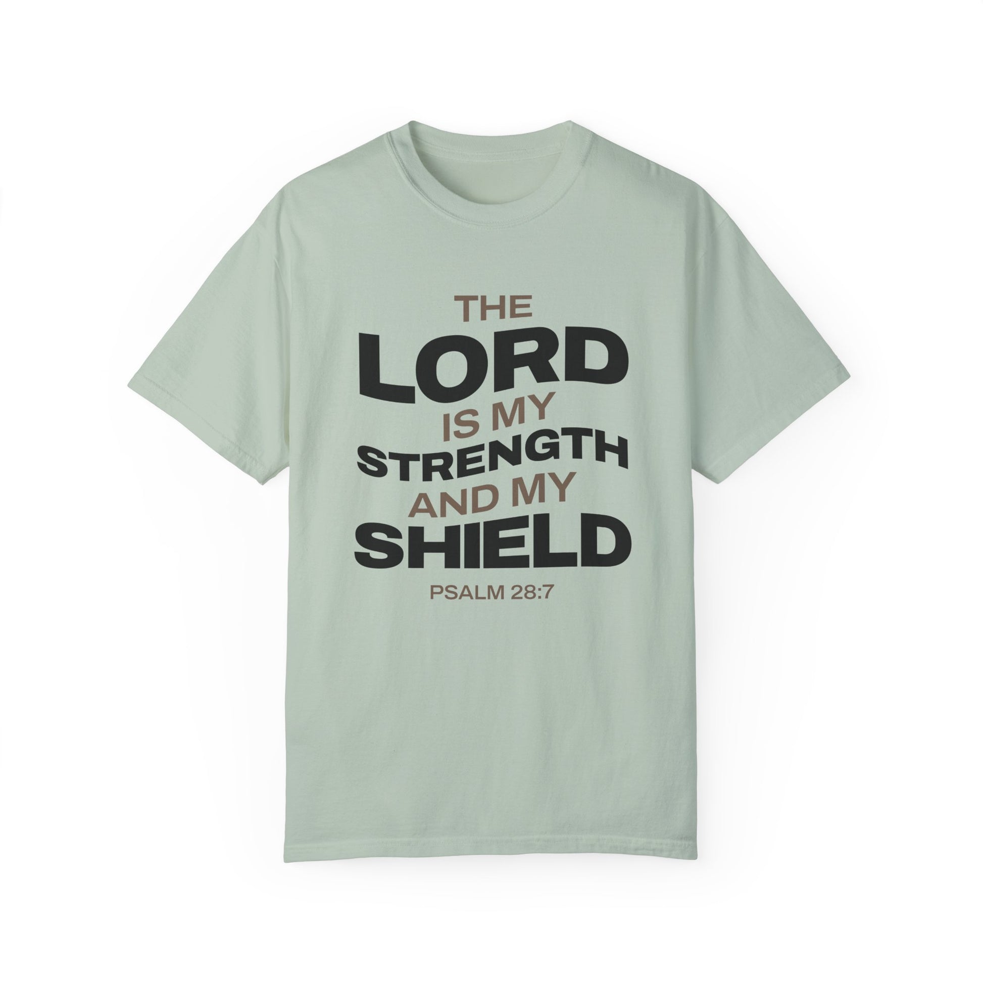 "The Lord Is My Strength and My Shield Psalm 28:7" Unisex Garment-Dyed T-Shirt - The Shield of Light