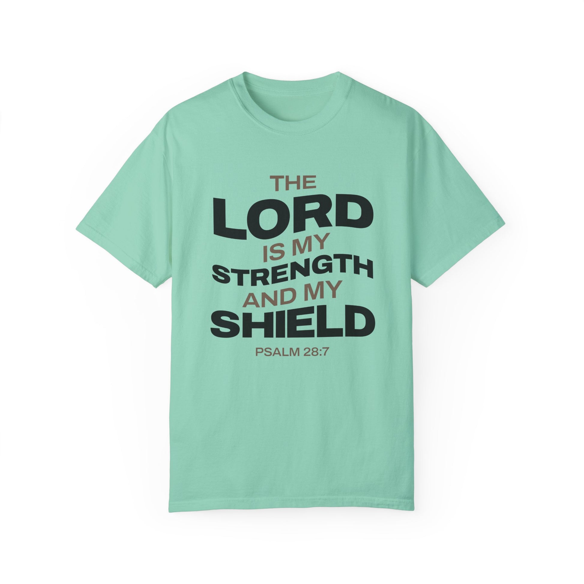 "The Lord Is My Strength and My Shield Psalm 28:7" Unisex Garment-Dyed T-Shirt - The Shield of Light