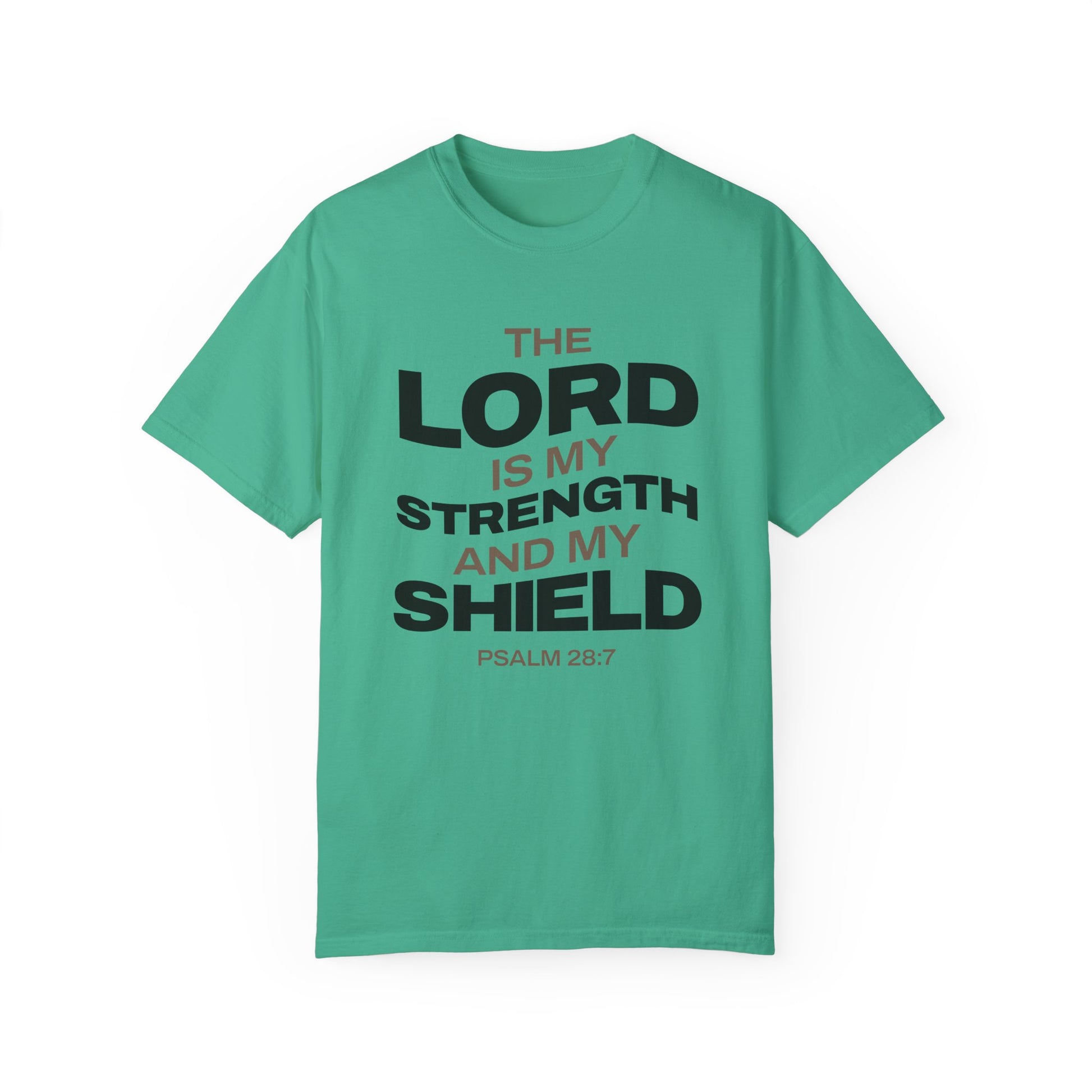 "The Lord Is My Strength and My Shield Psalm 28:7" Unisex Garment-Dyed T-Shirt - The Shield of Light
