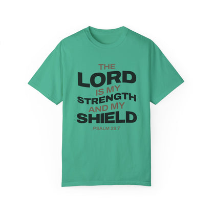 "The Lord Is My Strength and My Shield Psalm 28:7" Unisex Garment-Dyed T-Shirt - The Shield of Light
