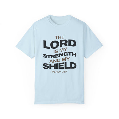 "The Lord Is My Strength and My Shield Psalm 28:7" Unisex Garment-Dyed T-Shirt - The Shield of Light