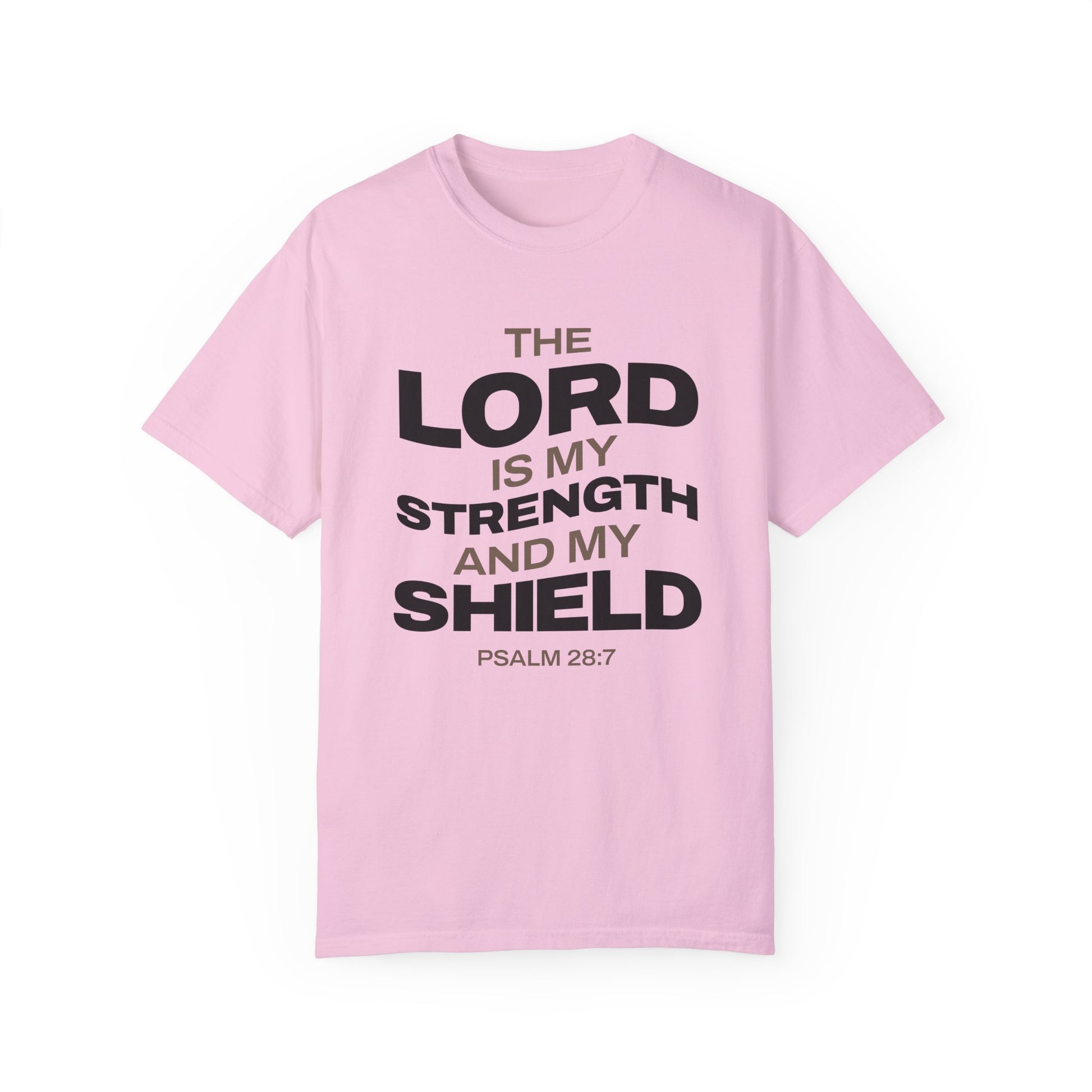 "The Lord Is My Strength and My Shield Psalm 28:7" Unisex Garment-Dyed T-Shirt - The Shield of Light