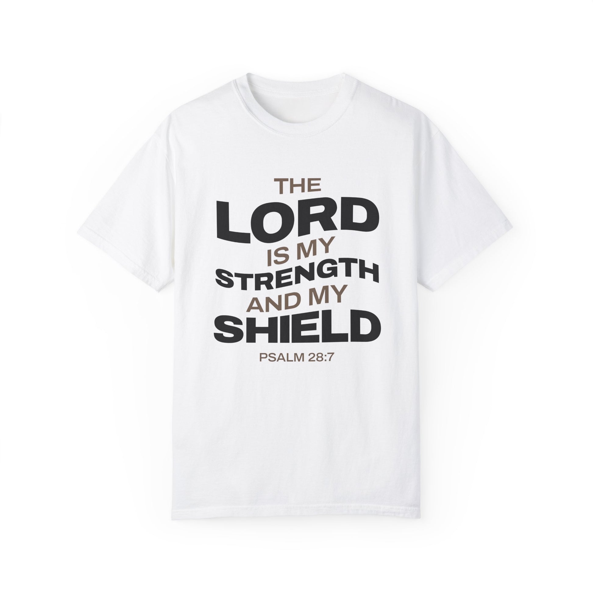 "The Lord Is My Strength and My Shield Psalm 28:7" Unisex Garment-Dyed T-Shirt - The Shield of Light