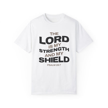 "The Lord Is My Strength and My Shield Psalm 28:7" Unisex Garment-Dyed T-Shirt - The Shield of Light