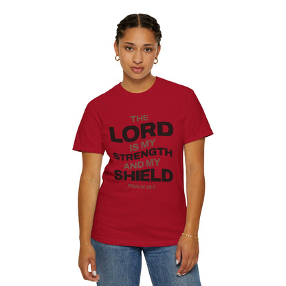 "The Lord Is My Strength and My Shield Psalm 28:7" Unisex Garment-Dyed T-Shirt - The Shield of Light