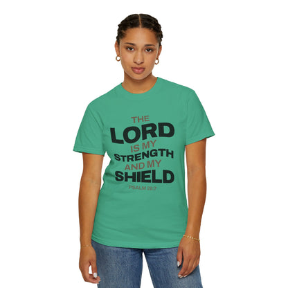 "The Lord Is My Strength and My Shield Psalm 28:7" Unisex Garment-Dyed T-Shirt - The Shield of Light