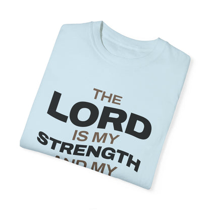 "The Lord Is My Strength and My Shield Psalm 28:7" Unisex Garment-Dyed T-Shirt - The Shield of Light