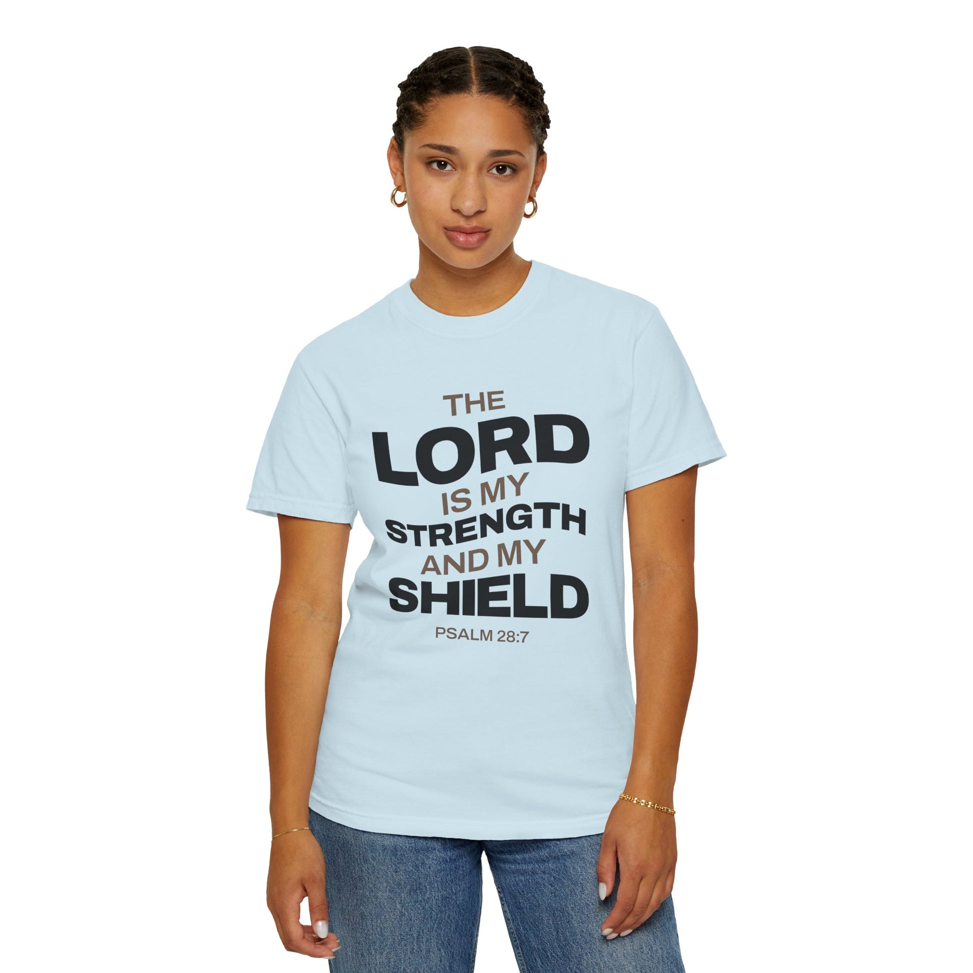 "The Lord Is My Strength and My Shield Psalm 28:7" Unisex Garment-Dyed T-Shirt - The Shield of Light