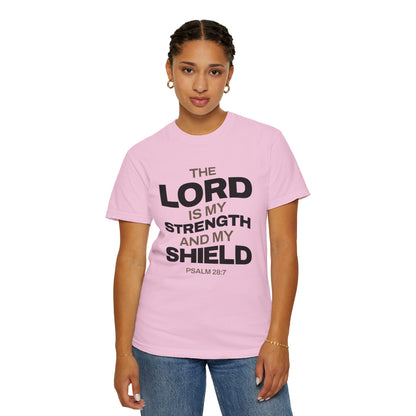 "The Lord Is My Strength and My Shield Psalm 28:7" Unisex Garment-Dyed T-Shirt - The Shield of Light