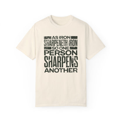 "As Iron Sharpeneth Iron So One Person Sharpens Another" Unisex Garment-Dyed T-Shirt - The Shield of Light