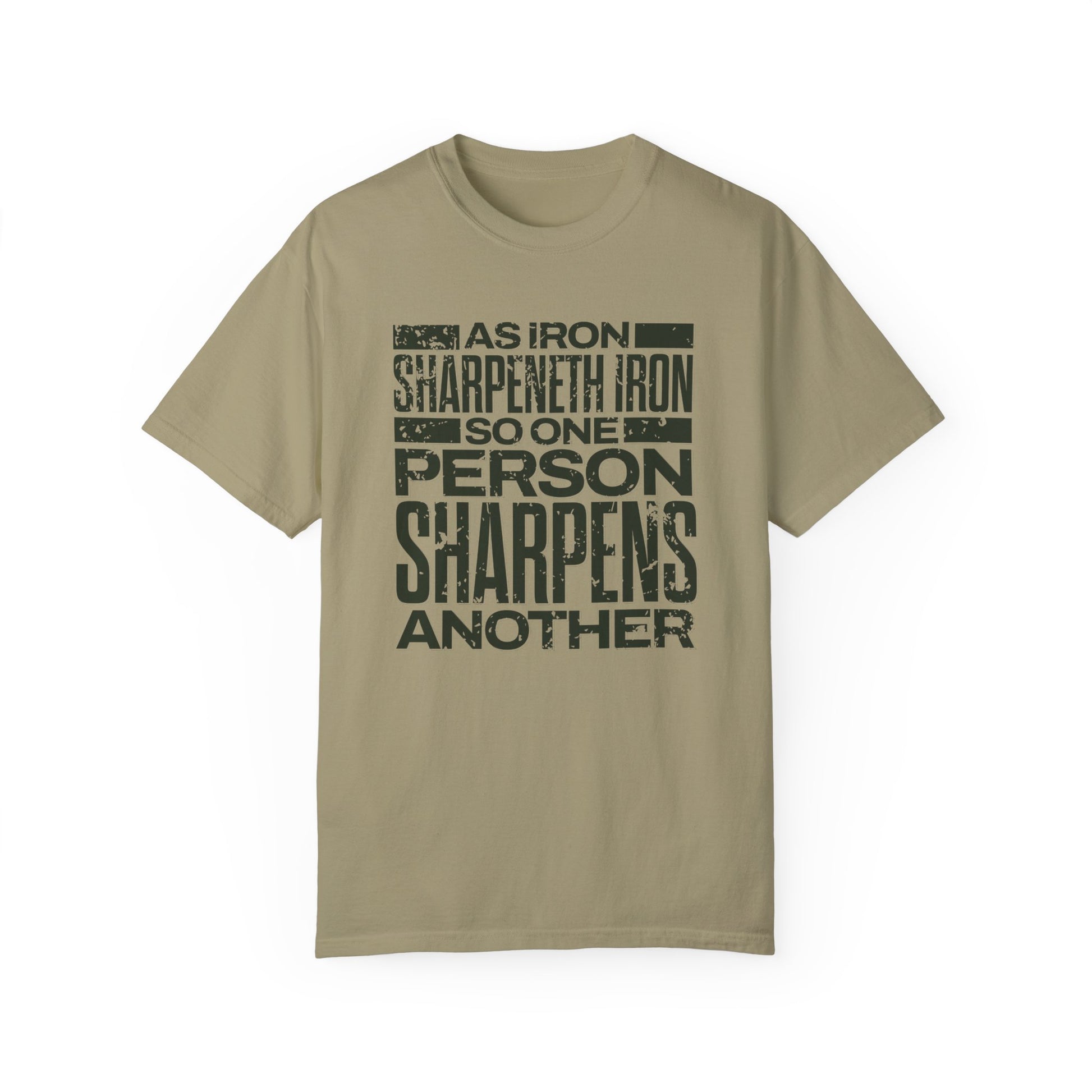 "As Iron Sharpeneth Iron So One Person Sharpens Another" Unisex Garment-Dyed T-Shirt - The Shield of Light