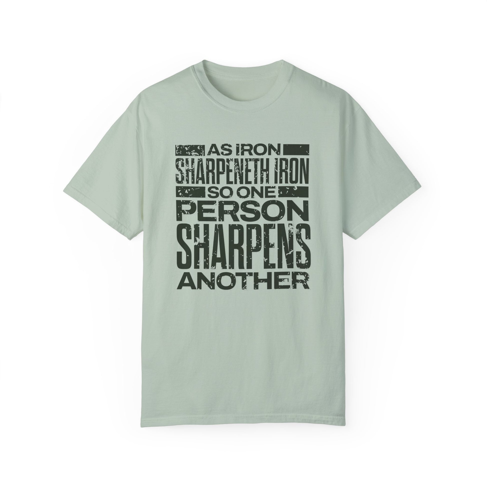 "As Iron Sharpeneth Iron So One Person Sharpens Another" Unisex Garment-Dyed T-Shirt - The Shield of Light