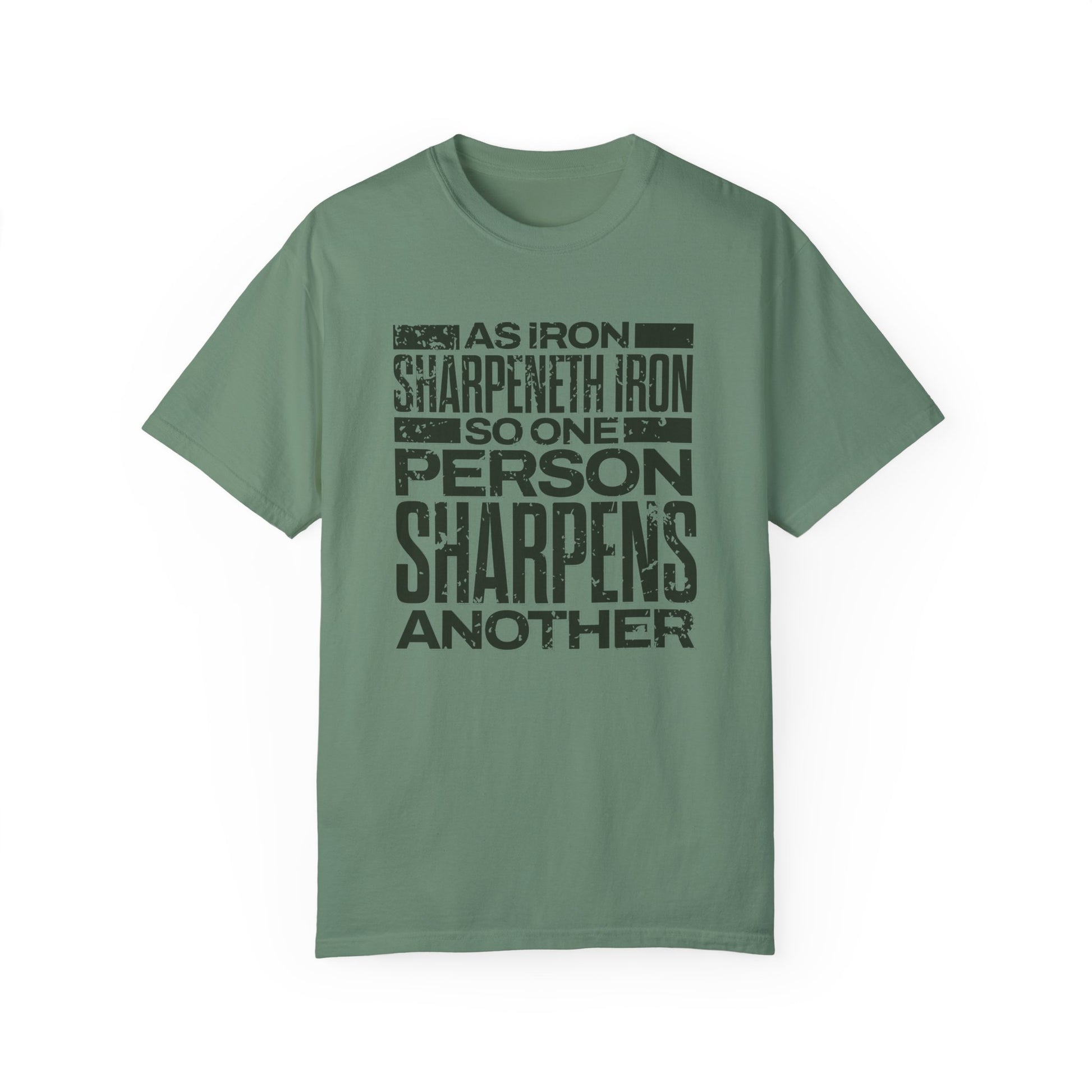 "As Iron Sharpeneth Iron So One Person Sharpens Another" Unisex Garment-Dyed T-Shirt - The Shield of Light