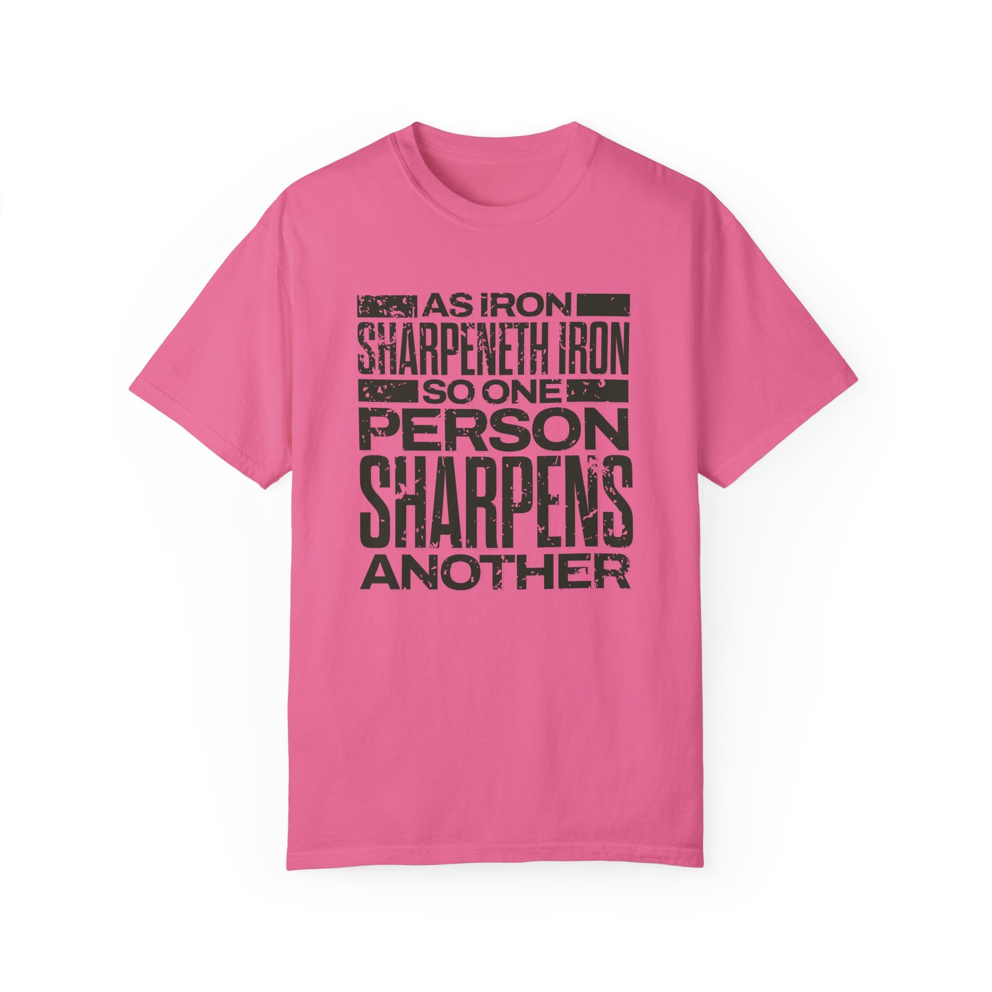 "As Iron Sharpeneth Iron So One Person Sharpens Another" Unisex Garment-Dyed T-Shirt - The Shield of Light
