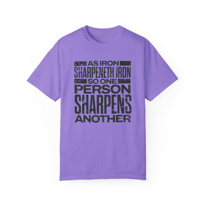 "As Iron Sharpeneth Iron So One Person Sharpens Another" Unisex Garment-Dyed T-Shirt - The Shield of Light