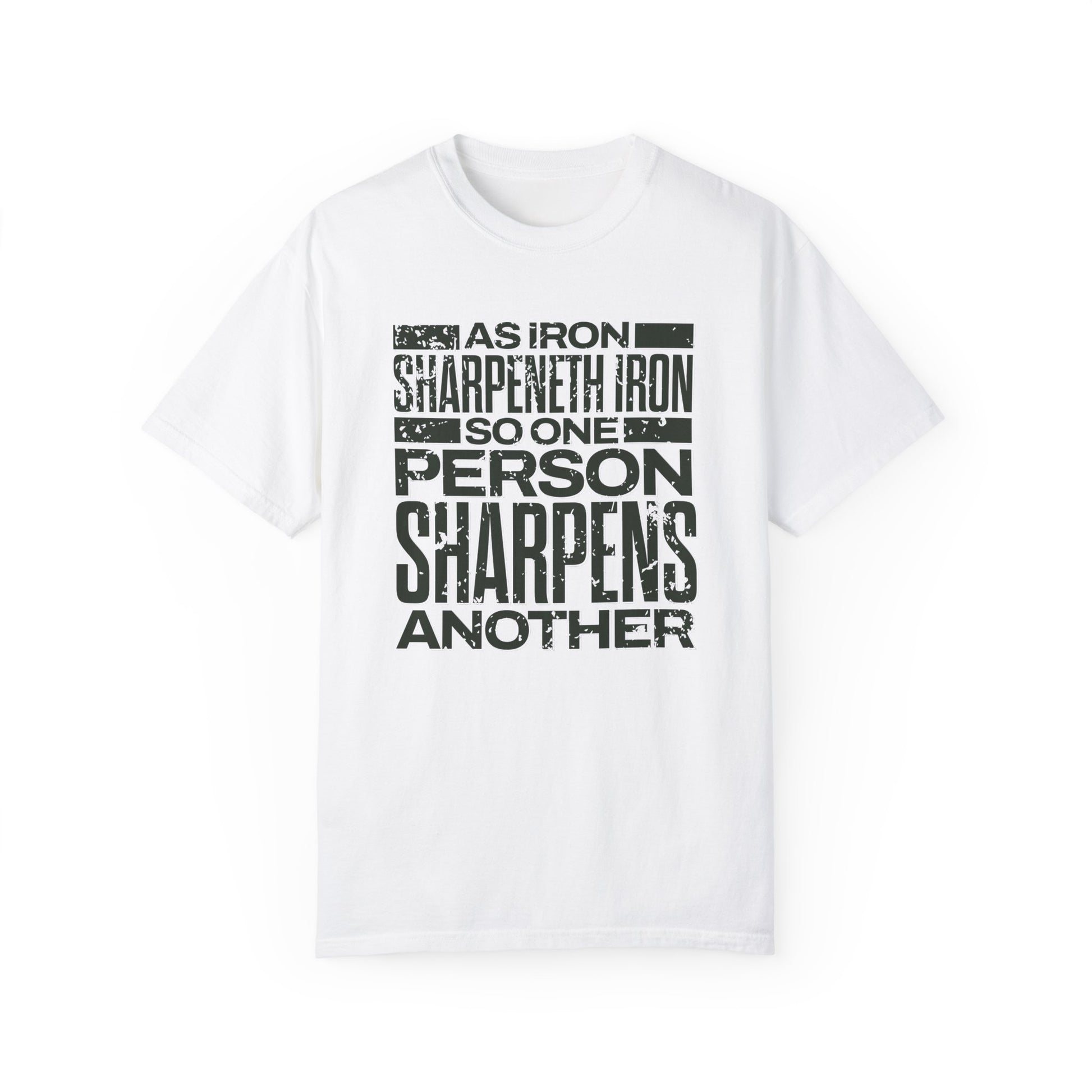 "As Iron Sharpeneth Iron So One Person Sharpens Another" Unisex Garment-Dyed T-Shirt - The Shield of Light