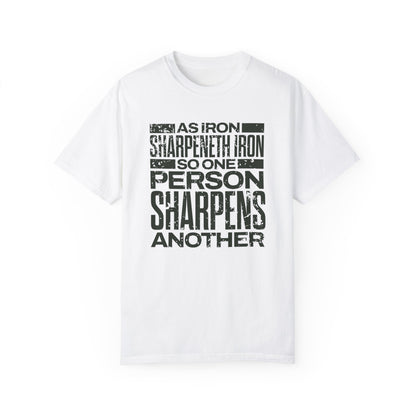 "As Iron Sharpeneth Iron So One Person Sharpens Another" Unisex Garment-Dyed T-Shirt - The Shield of Light