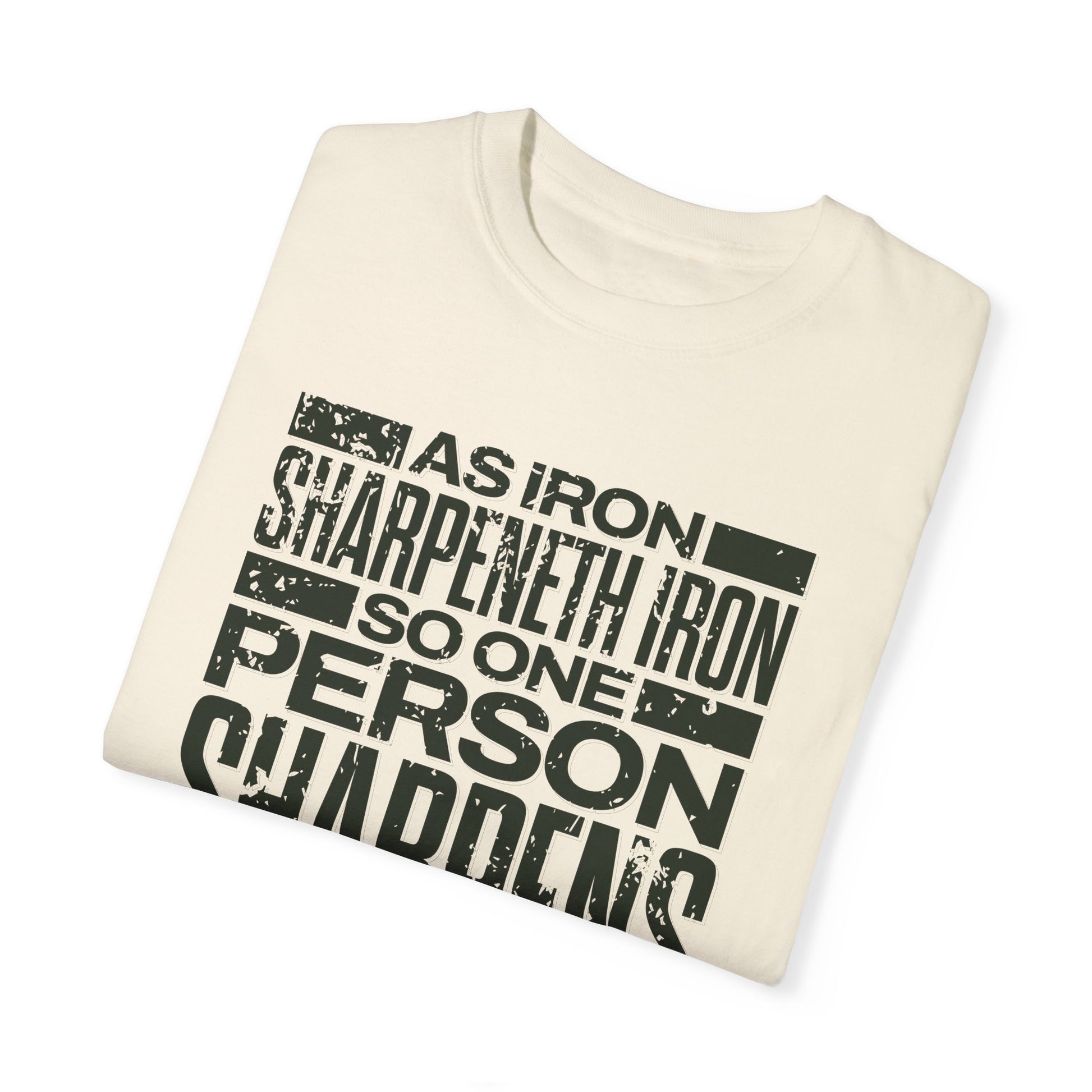 "As Iron Sharpeneth Iron So One Person Sharpens Another" Unisex Garment-Dyed T-Shirt - The Shield of Light